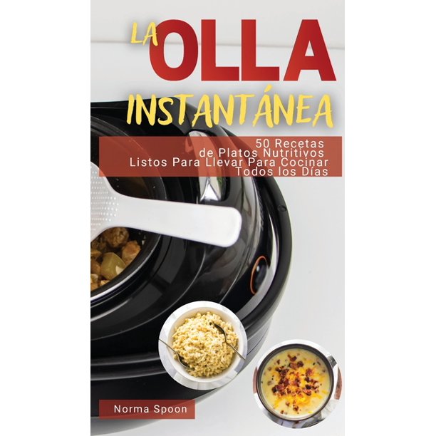 2022: La Olla Instantánea : 50 Recetas de Platos Nutritivos Listos Para  Llevar Para Cocinar Todos Los Días (Series #01) (Hardcover) 