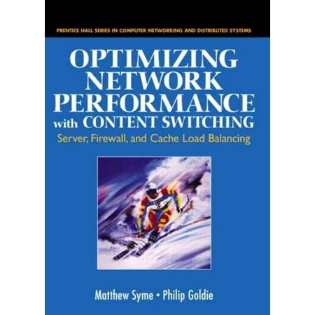 Optimizing Network Performance with Content Switching: Server, Firewall and Cache Load Balancing: Server, Firewall, and Cache Load Balancing