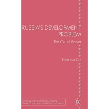 Studies in Economic Transition Russia's Development Problem: The Cult of Power, (Hardcover)