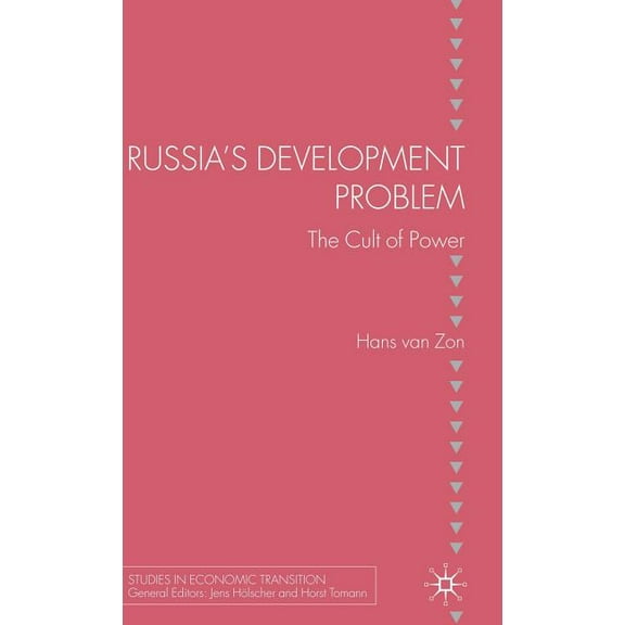 Studies in Economic Transition Russia's Development Problem: The Cult of Power, (Hardcover)