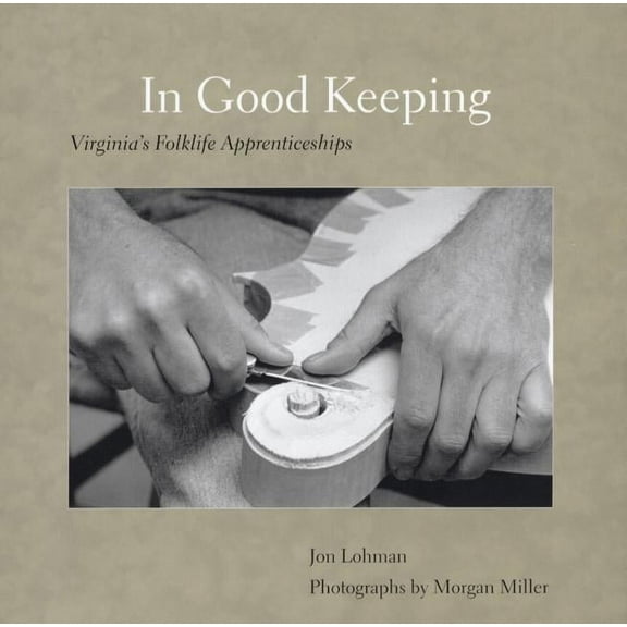 In Good Keeping : Virginia's Folklife Apprenticeships (Hardcover)