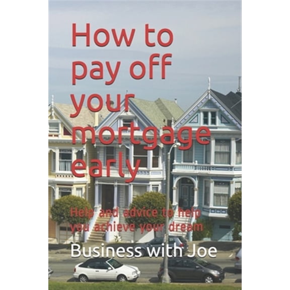 Pre-Owned How to pay off your mortgage early: Help and advice to help you achieve your dream