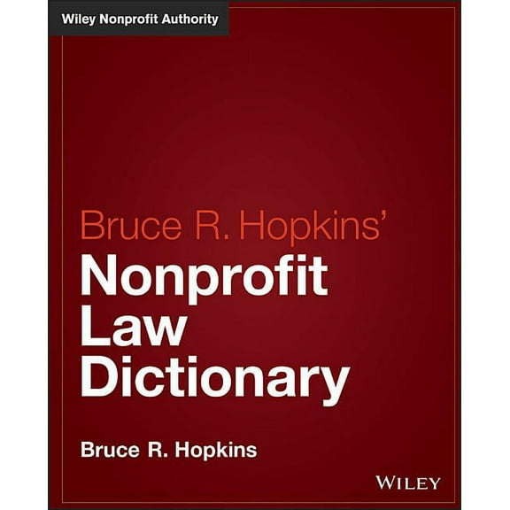Wiley Nonprofit Law, Finance and Management: Hopkins' Nonprofit Law Dictionary (Hardcover)