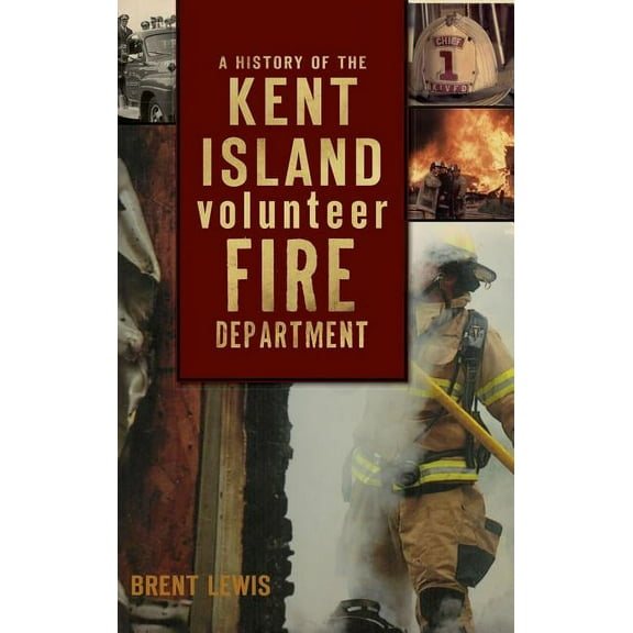 A History of the Kent Island Volunteer Fire Department (Hardcover)