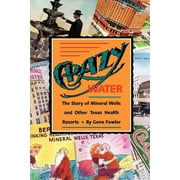 Chisholm Trail Series: Crazy Water : The Story of Mineral Wells and Other Texas Health Resorts (Series #10) (Paperback)