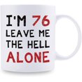 thumbnail image 2 of 76th Birthday Gifts for Women Men - I'm 76 Leave Me The Hell Alone Mug - 76 Year Old Birthday Gifts for Mom, Dad, Husband, Wife, Brother, Sisters, Grandma, Grandpa, Friends - 11 oz Coffee Mug, 2 of 7