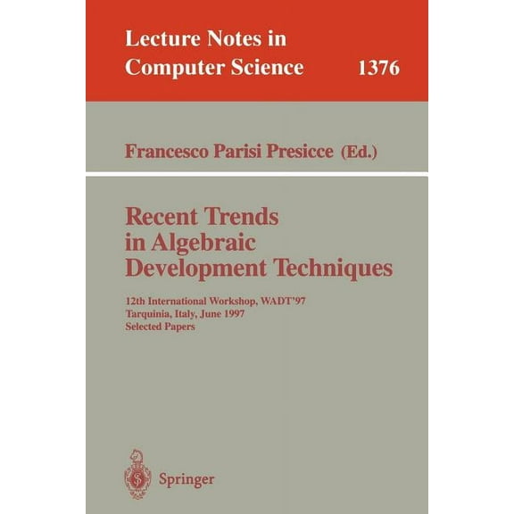 Lecture Notes in Computer Science Recent Trends in Algebraic Development Techniques: 12th International Workshop, Wadt '97, Tarquinia, Italy, June 3-7, 19, Book 1376, (Paperback)