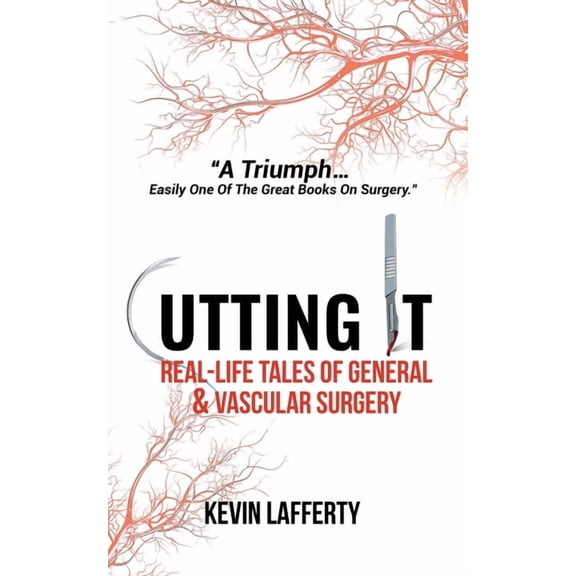 Cutting It : Real-Life Tales of General and Vascular Surgery (Paperback)