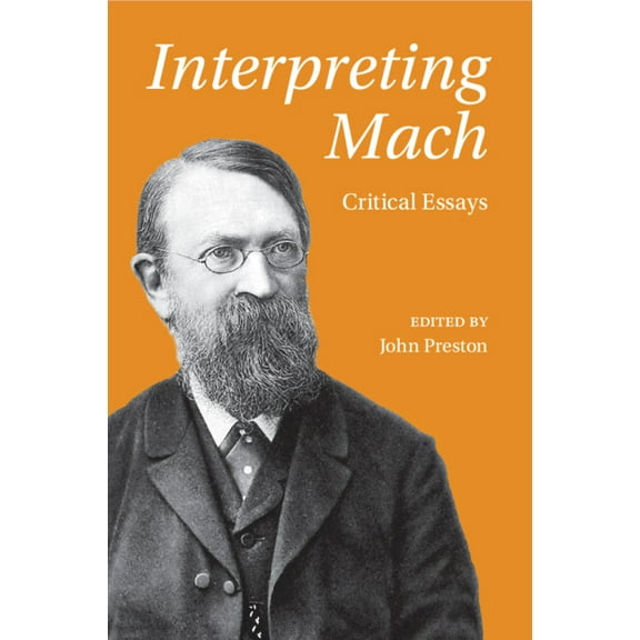 Interpreting Mach: Critical Essays, (Paperback)