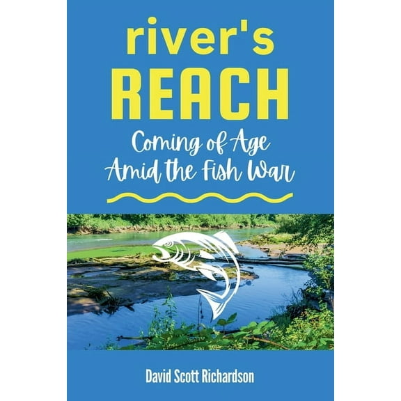 River's Reach: Coming of Age Amid the Fish War, (Paperback)