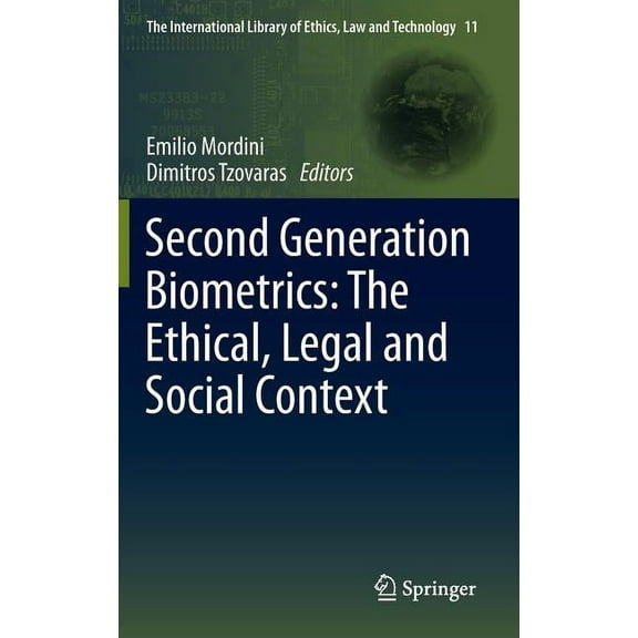 International Library of Ethics, Law and Second Generation Biometrics: The Ethical, Legal and Social Context, Book 11, (Hardcover)