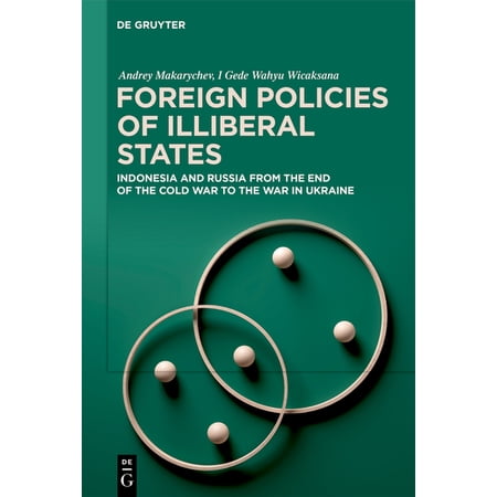 Foreign Policies of Illiberal States: Indonesia and Russia from the End of the Cold War to the War in Ukraine (Hardcover)