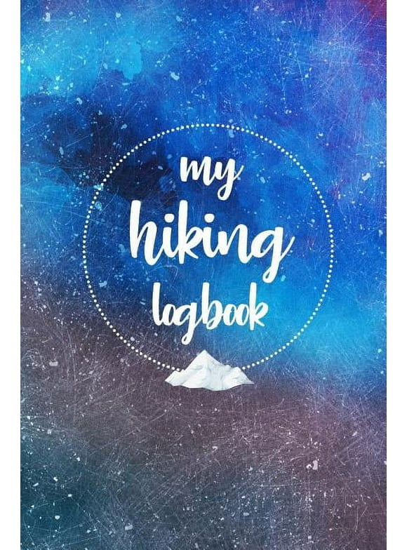 My Hiking Logbook: Trail Journal for Hiker, with Prompts, Space to Sketch and Write, 6 X 9 Travel Size