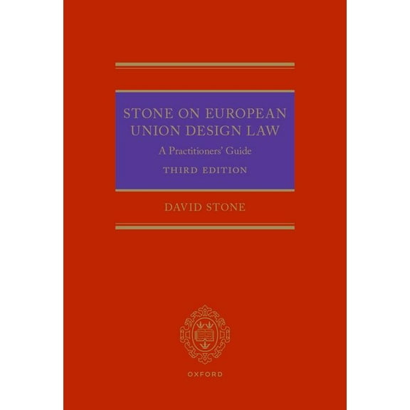 Stone on European Union Design Law: A Practitioners' Guide, (Hardcover)
