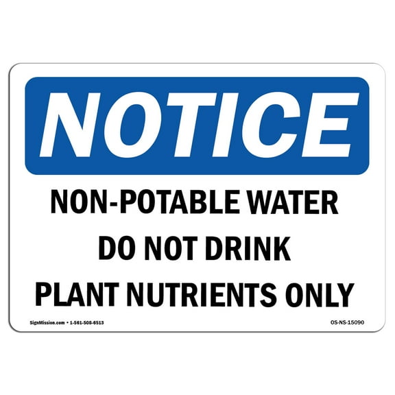 OSHA Notice Sign - Non-Potable Water Do Not Drink Plant Nutrients | Decal | Protect Your Business, Construction Site |  Made in the USA