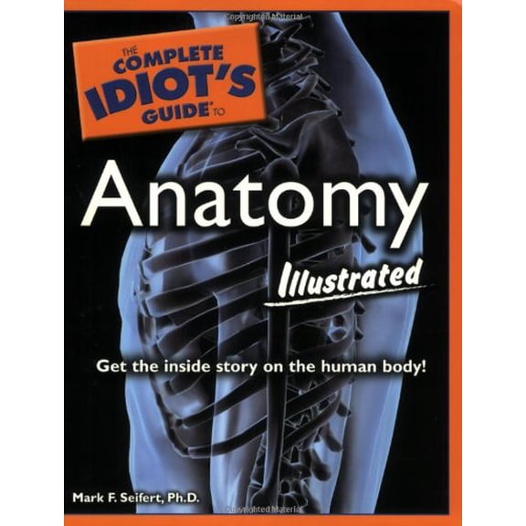 Pre-Owned The Complete Idiot's Guide to Anatomy Illustrated (Paperback) 1592577601 9781592577606