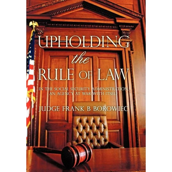Upholding the Rule of Law : In the Social Security Administration, an Agency at War With Itself