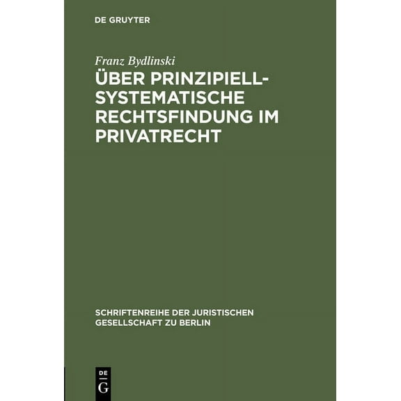 Schriftenreihe der Juristischen Gesellsc Ãber prinzipiell-systematische Rechtsfindung im Privatrecht, Book 141, (Hardcover)