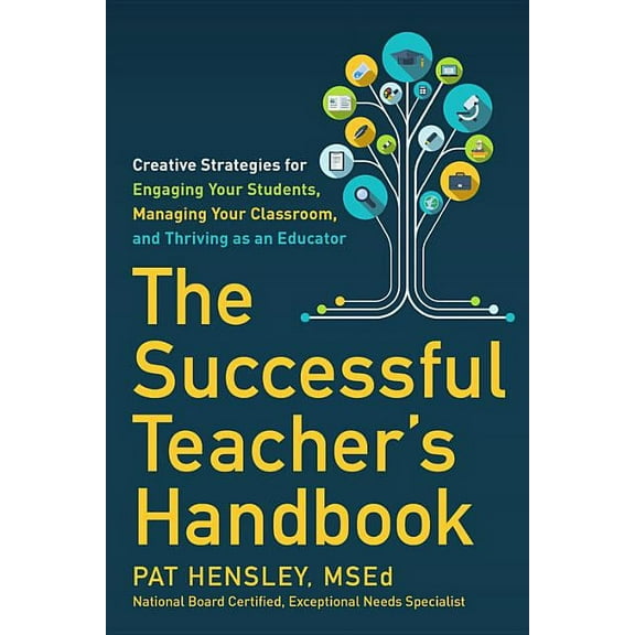 The Successful Teacher's Handbook: Creative Strategies for Engaging Your Students, Managing Your Classroom, and Thriving, (Paperback)