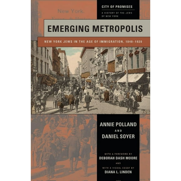 City of Promises Emerging Metropolis: New York Jews in the Age of Immigration, 1840-1920, Book 4, (Paperback)