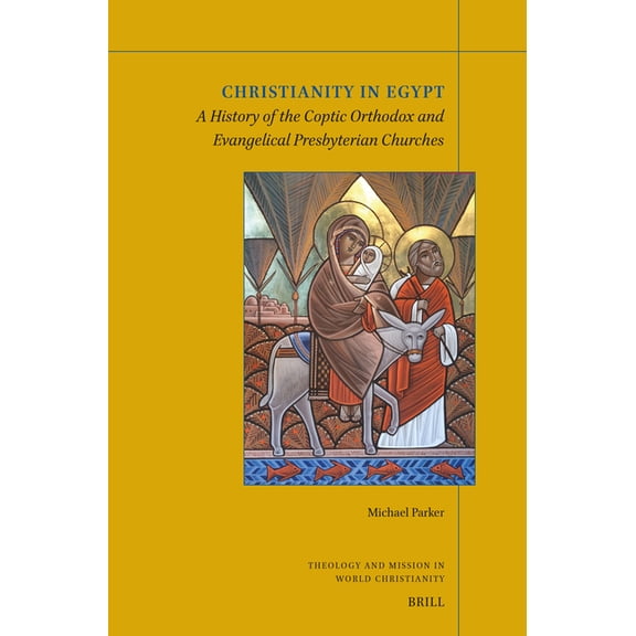Theology and Mission in World Christiani Christianity in Egypt: A History of the Coptic Orthodox and Evangelical Presbyterian Churches, Book 44, (Paperback)