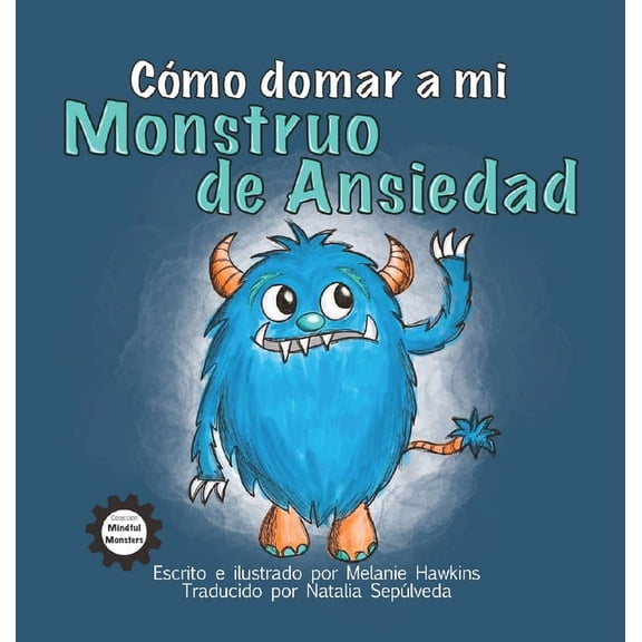 CÃ³mo Domar a Mi Monstruo de Ansiedad, (Hardcover)