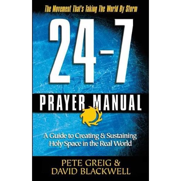Pre-Owned The 24-7 Prayer Manual: Anyone, Anywhere Can Learn to Pray Like Never Before (Paperback) 0781443202 9780781443203