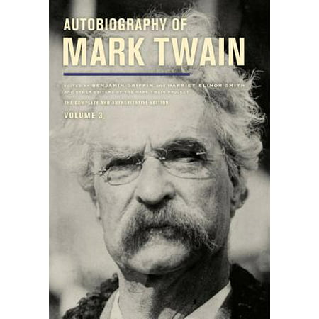 Autobiography of Mark Twain, Volume 3 : The Complete and Authoritative