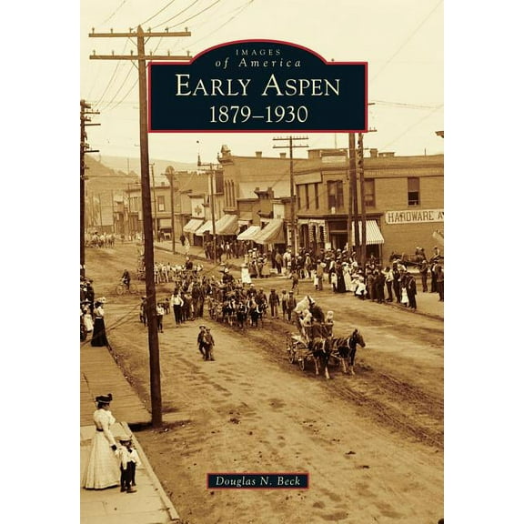 Images of America: Early Aspen: 1879-1930 (Paperback)