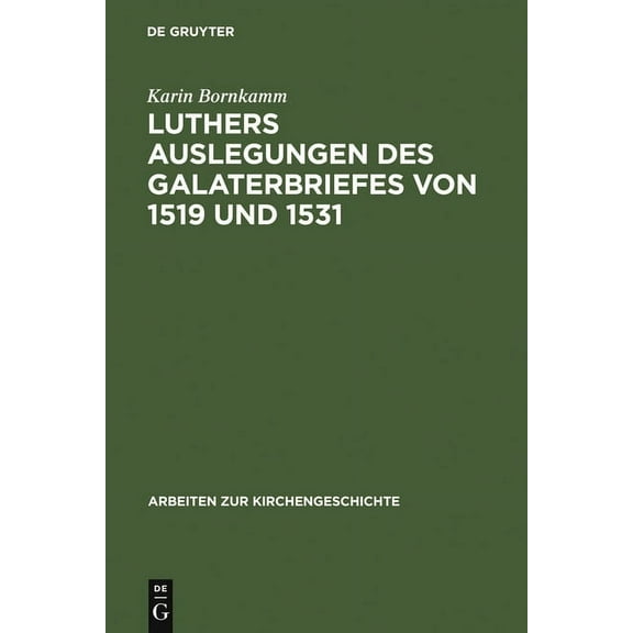 Arbeiten Zur Kirchengeschichte Luthers Auslegungen Des Galaterbriefes Von 1519 Und 1531, Book 35, (Hardcover)