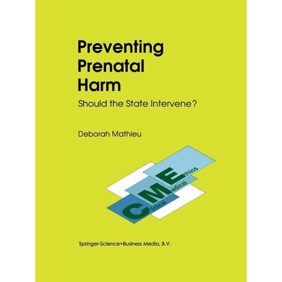 Clinical Medical Ethics Preventing Prenatal Harm: Should the State Intervene?, Book 3, (Paperback)