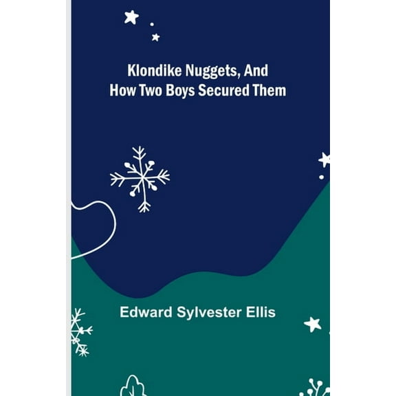 Klondike Nuggets, and How Two Boys Secured Them, (Paperback)