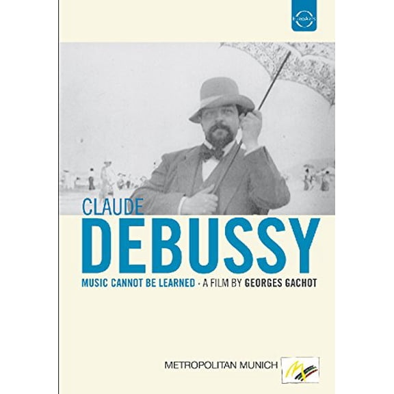 Claude Debussy - Music Cannot Be Learned [DVD]