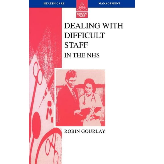 Health Care Management Dealing with Difficult Staff in the Nhs, (Paperback)