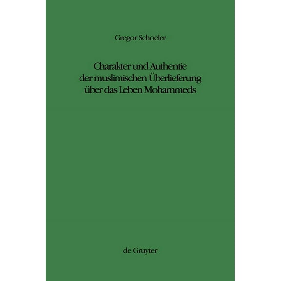 Studien Zur Geschichte Und Kultur Des Is Charakter Und Authentie Der Muslimischen Ãberlieferung Ãber Das Leben Mohammeds, Book 14, (Hardcover)