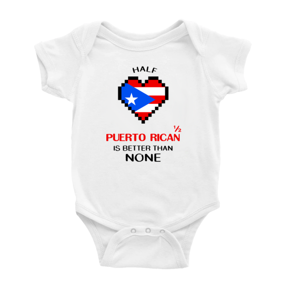 Half Puerto Rican Is Better Than None Baby Rompers Baby Bodysuit (White, 3-6 Months)