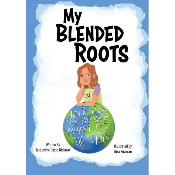 My Blended Roots: How To Find Your Spot When You Don't Fit The Mold, (Paperback)
