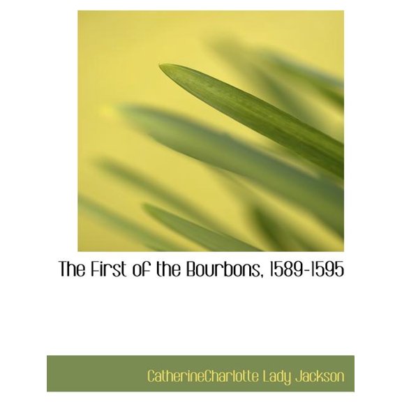 The First of the Bourbons, 1589-1595 (Paperback)