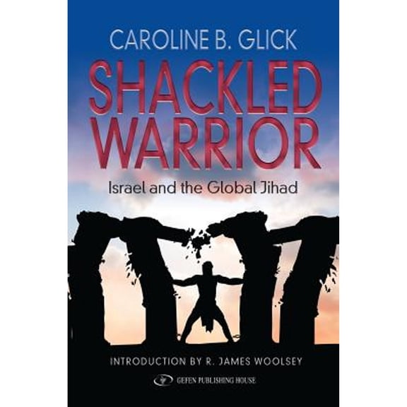 Pre-Owned Shackled Warrior: Israel and the Global Jihad (Paperback) by Caroline Glick