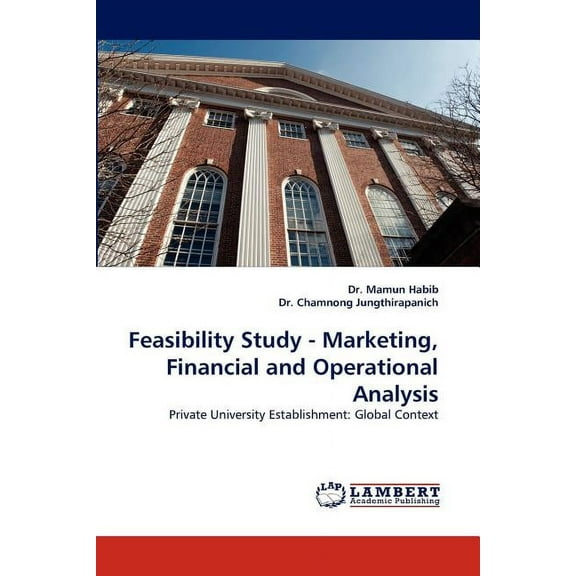 Feasibility Study - Marketing, Financial and Operational Analysis (Paperback)
