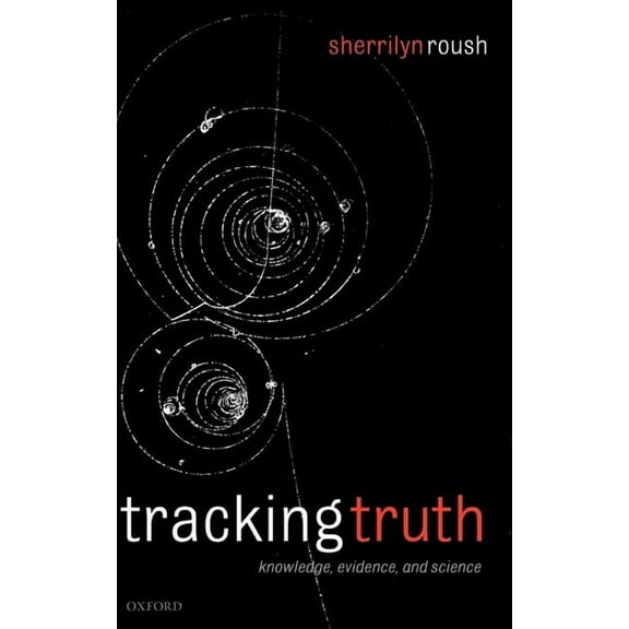 Tracking Truth: Knowledge, Evidence, and Science, (Hardcover)