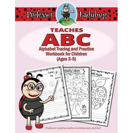 Professor Ladybug Teaches ABC : Alphabet Tracing and Practice Workbook for Children (Ages (Best Way To Teach Your Child The Alphabet)