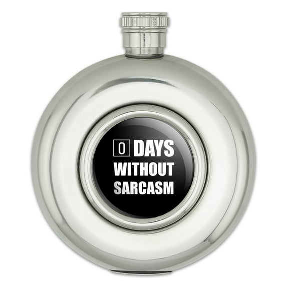 Days Without Sarcasm Equals Zero Funny Round Stainless Steel 5oz Hip Drink Flask
