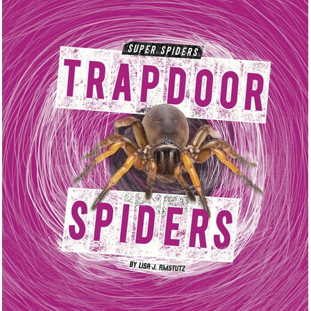 Super Spiders Trapdoor Spiders, (Hardcover)