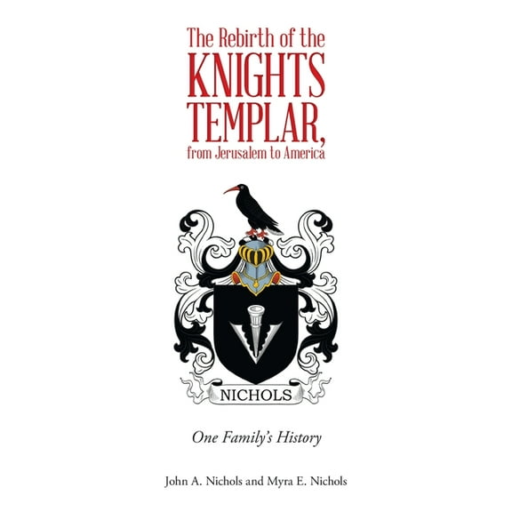 The Rebirth of the Knights Templar, from Jerusalem to America: One Family's History, (Paperback)