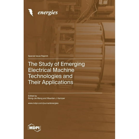 The Study of Emerging Electrical Machine Technologies and Their Applications, (Hardcover)
