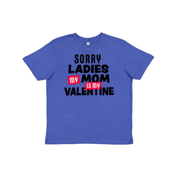 Inktastic Sorry Ladies My Mom is My Valentine Youth T-Shirt
