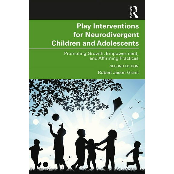 Play Interventions for Neurodivergent Children and Adolescents: Promoting Growth, Empowerment, and Affirming Practices, (Paperback)