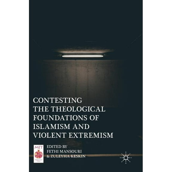 Middle East Today Contesting the Theological Foundations of Islamism and Violent Extremism, (Hardcover)