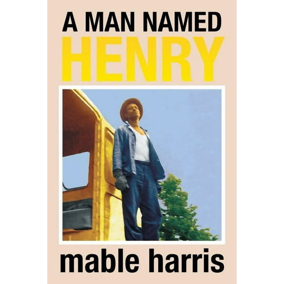 A MAN NAMED HENRY Paperback 150497994X 9781504979948 Mable J. Harris